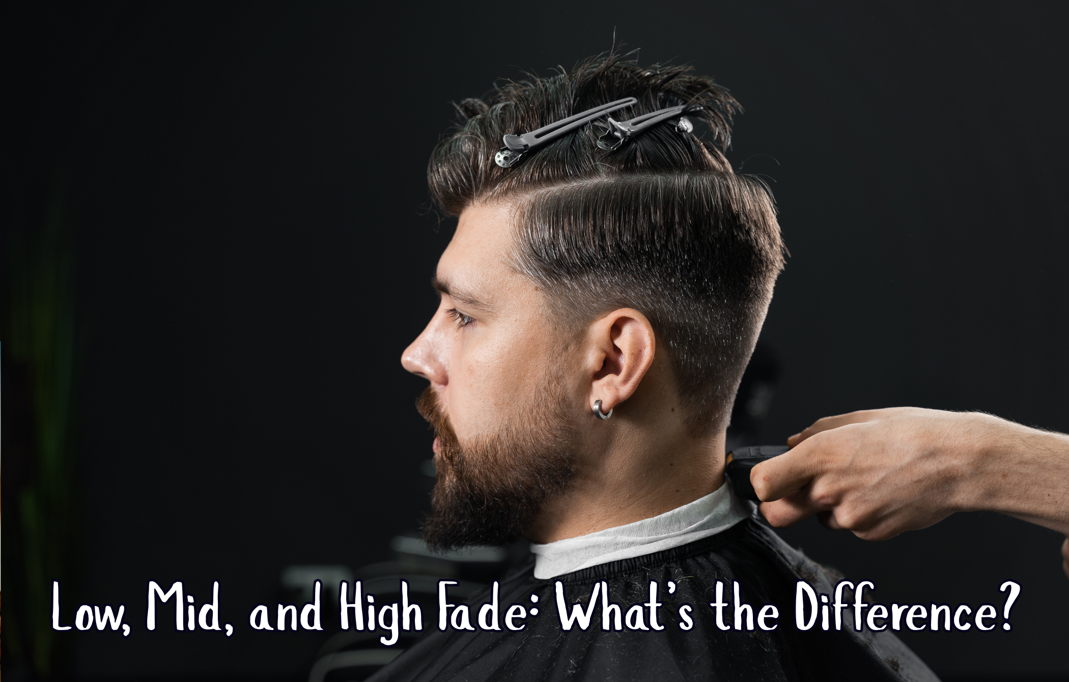 Low, Mid, and High Fade What’s the Difference