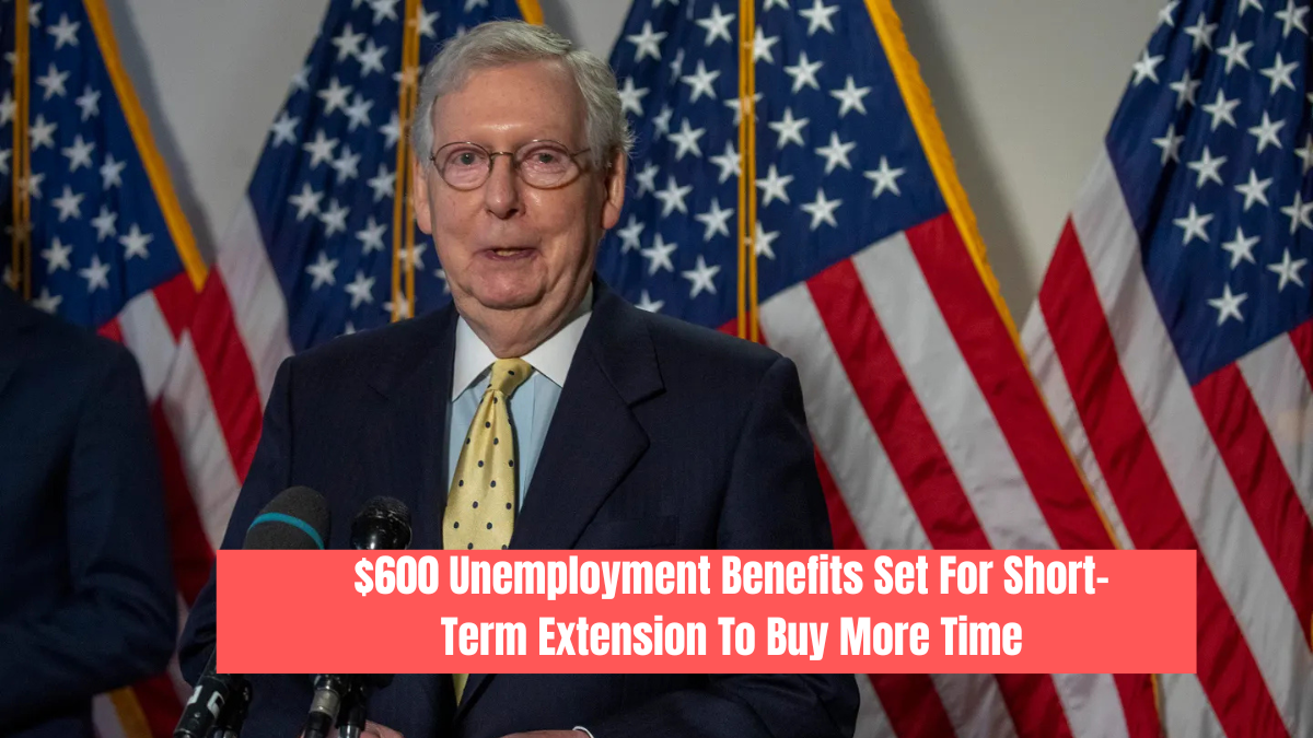$600 Unemployment Benefits Set For Short-Term Extension To Buy More Time