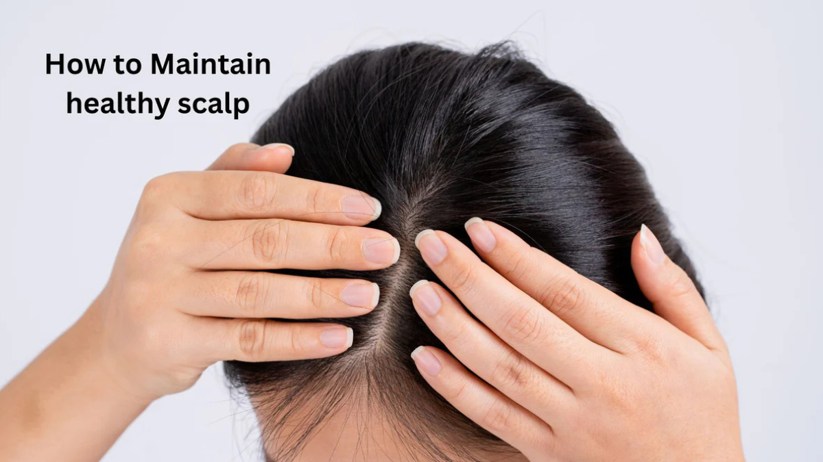 How to Maintain a Healthy Scalp for Stronger Hair
