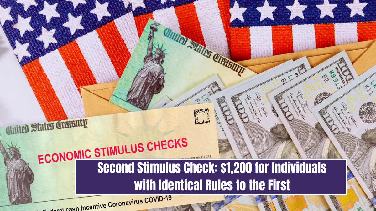 Second Stimulus Check: $1,200 for Individuals with Identical Rules to the First