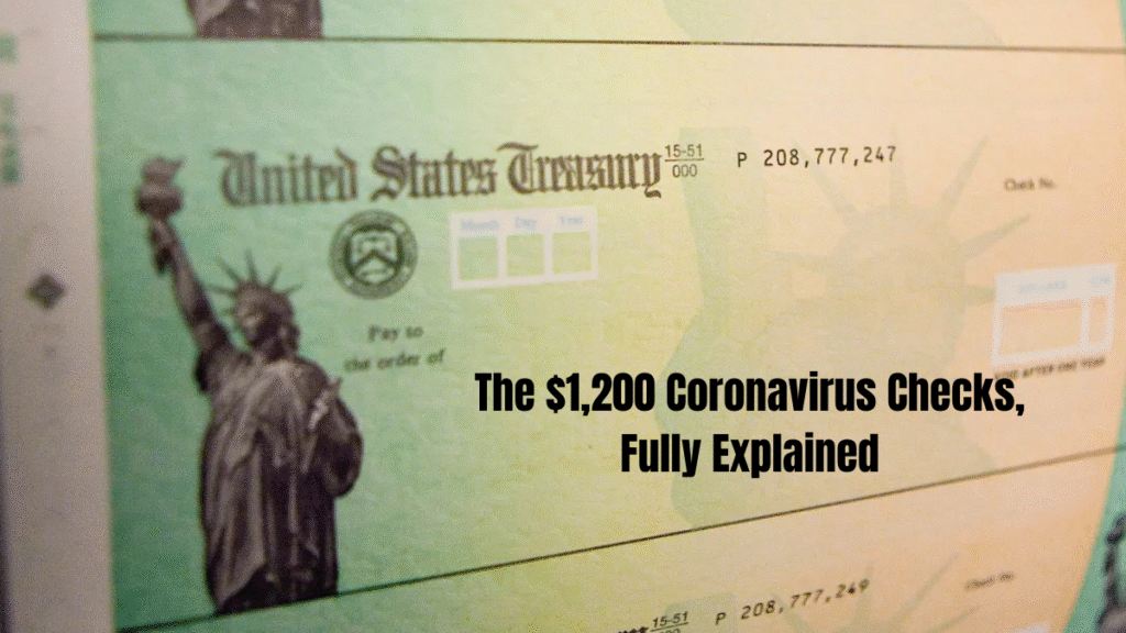 The $1,200 Coronavirus Checks, Fully Explained