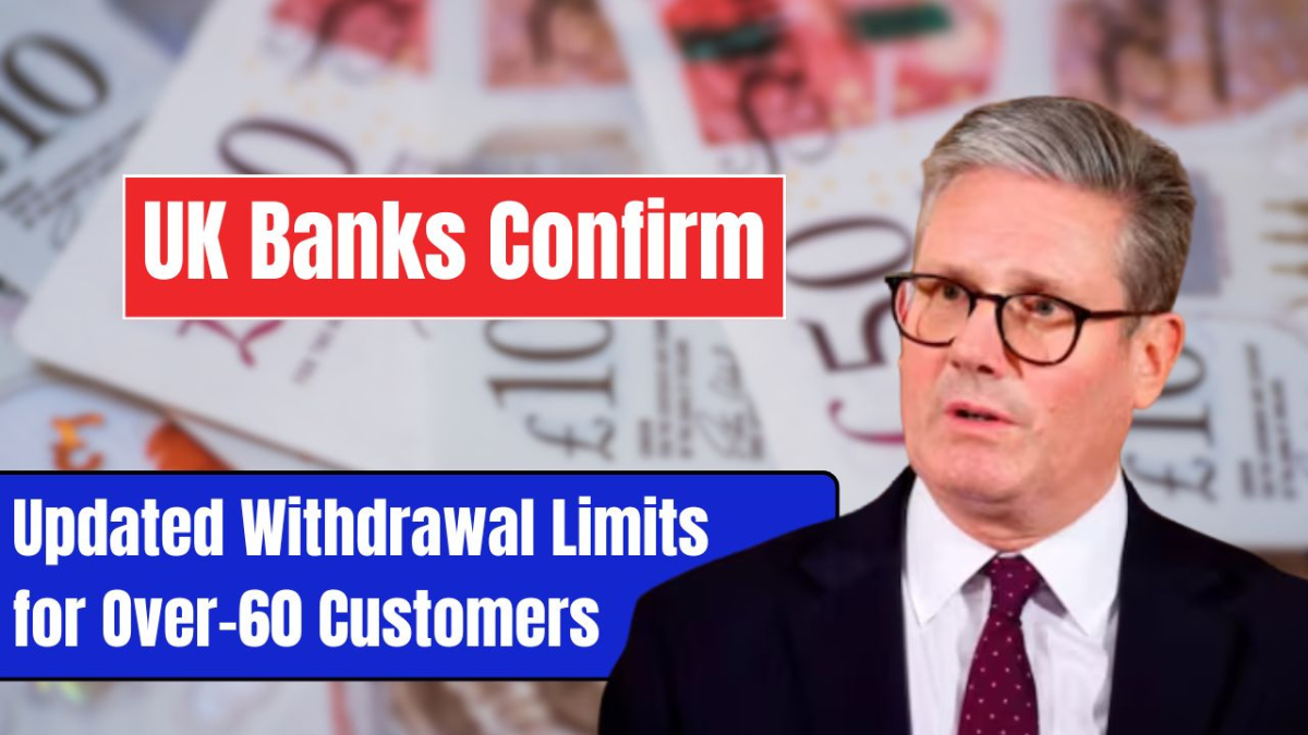 UK Banks Officially Confirm New Withdrawal Limits for Over-60s – Rules Start Today